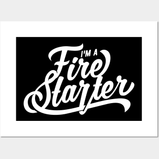 I'm a Fire Starter Posters and Art